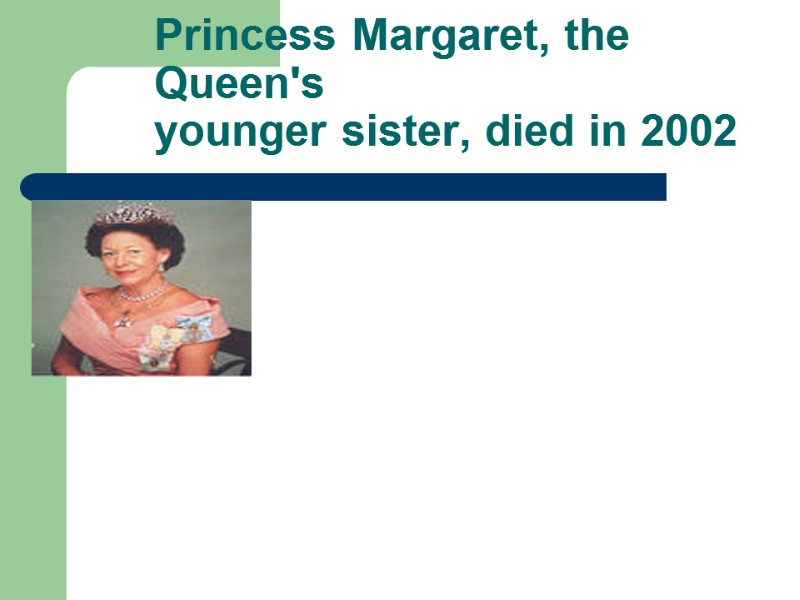 Princess Margaret, the Queen's younger sister, died in 2002